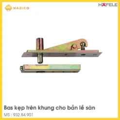 Bas Kẹp Trên Trung Tâm Cho Bản Lề Sàn Hafele 932.84.901